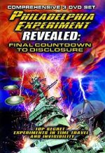 The Philadelphia Experiment Revealed: Final Countdown to Disclosure from the Area 51 Archives