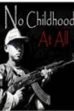 No Childhood at All