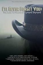 I\'ll Never Forget You: The Last 72 Hours of Lynyrd Skynyrd