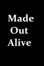 Made Out Alive