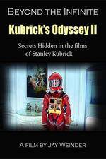 Kubrick's Odyssey II Secrets Hidden in the Films of Stanley Kubrick Part Two Beyond the Infinite