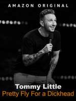 Tommy Little: Pretty Fly for A Dickhead (TV Special 2023)