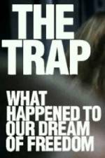 The Trap What Happened to Our Dream of Freedom