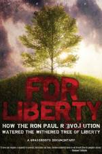 For Liberty How the Ron Paul Revolution Watered the Withered Tree of Liberty