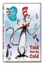 The Cat in the Hat Knows A Lot About That: Told From the Cold