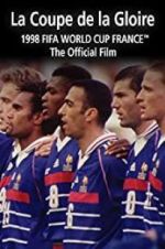 La Coupe De La Gloire: The Official Film of the 1998 FIFA World Cup
