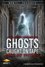 Ghosts Caught on Tape: Fact or Fiction?