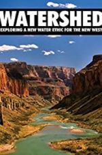 Watershed: Exploring a New Water Ethic for the New West