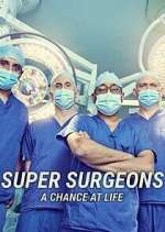 Super Surgeons: A Chance at Life