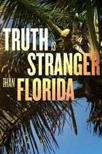 Truth Is Stranger Than Florida